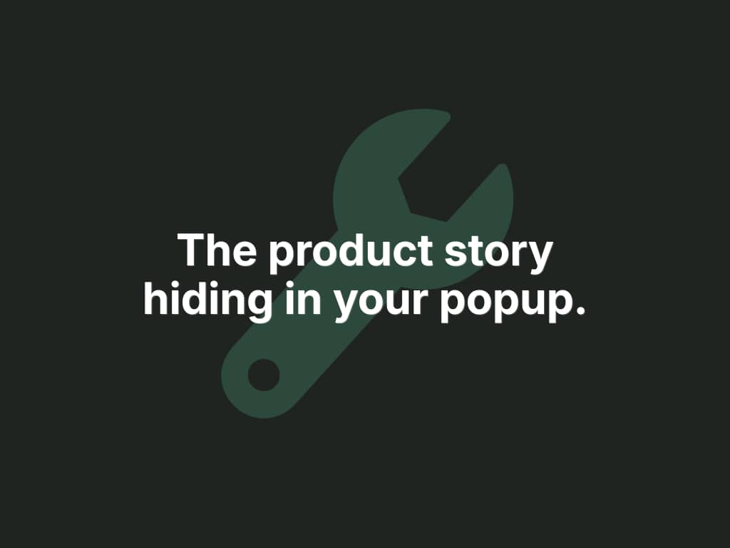 Dark green background with the text "The product story hiding in your popup." in light green bold type — DTC Popup Fixes newsletter education issue on finding product narrative in popup copy