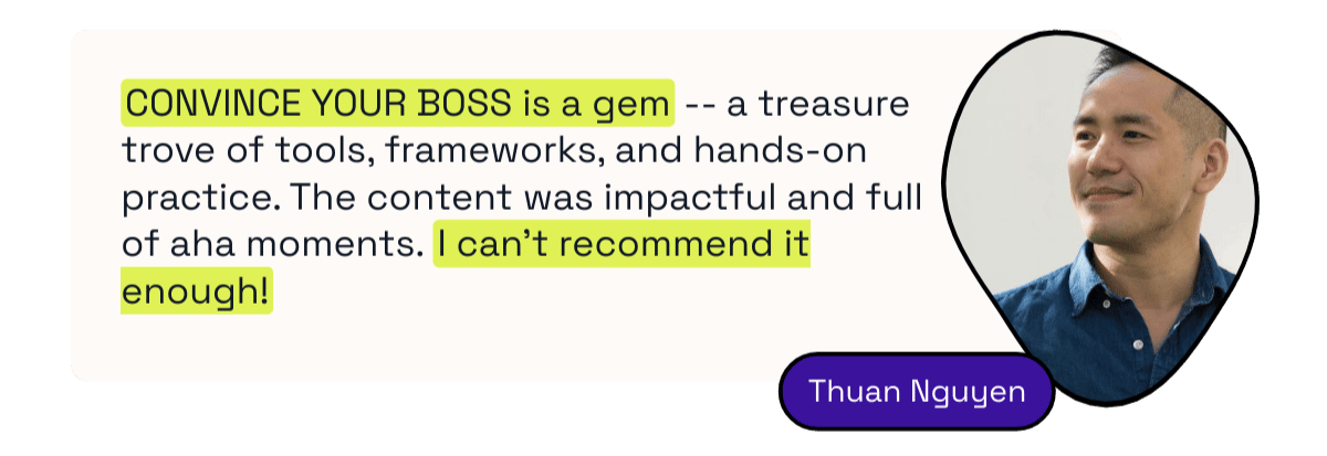 A testimonial quote from Thuan Nguyen about the effectiveness of Convince Your Boss.