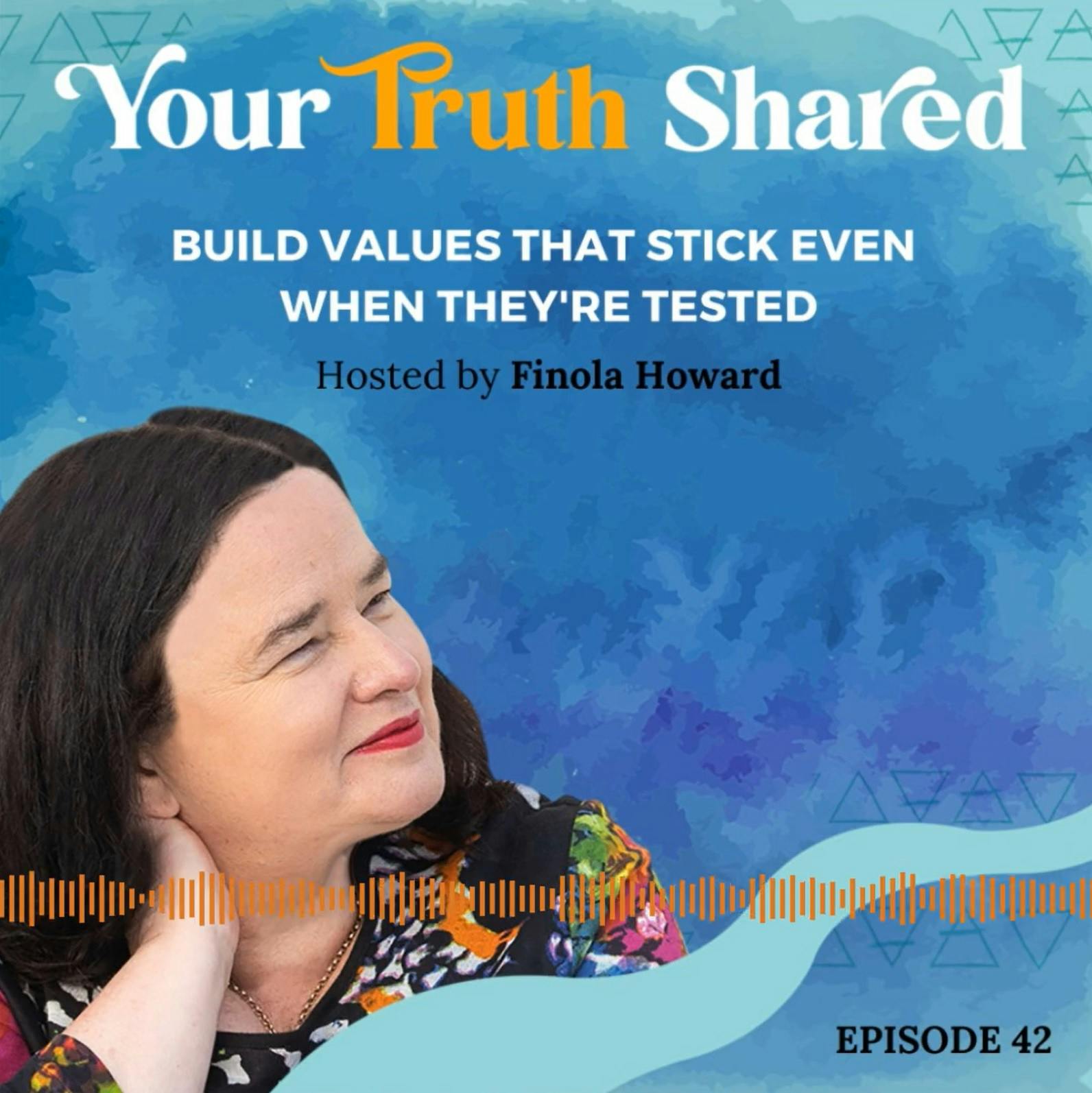Your Truth Shared Hosted by Finola Howard