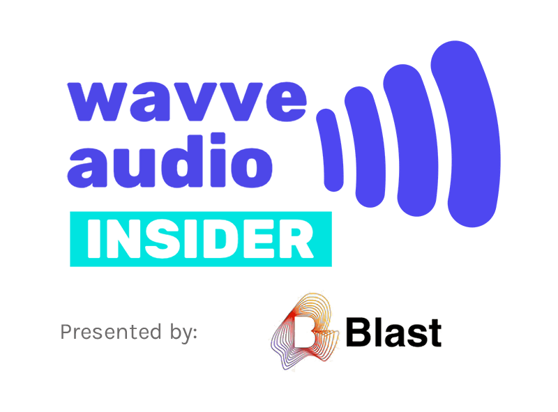 Wavve Audio Insider presented by Blast Radio