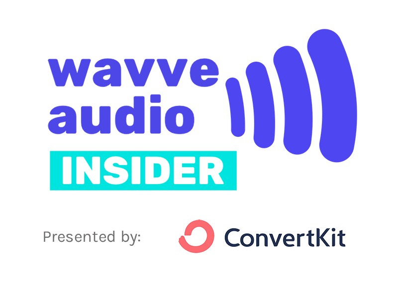 Wavve Audio Insider presented by ConvertKit