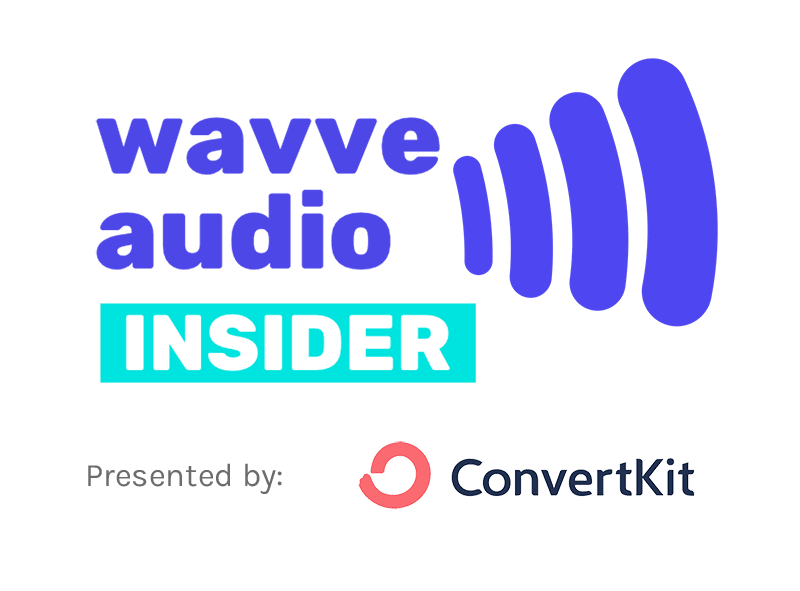 Wavve Audio Insider presented by ConvertKit