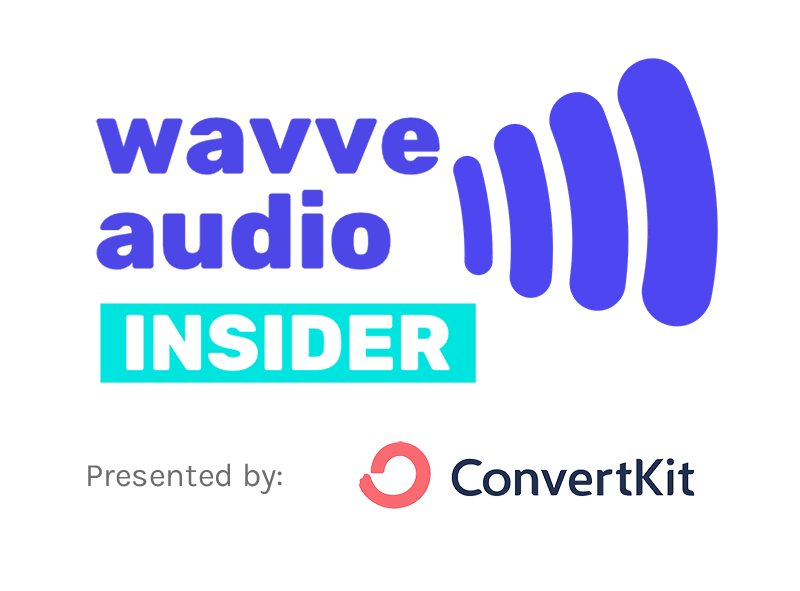 Wavve Audio Insider Presented by ConvertKit