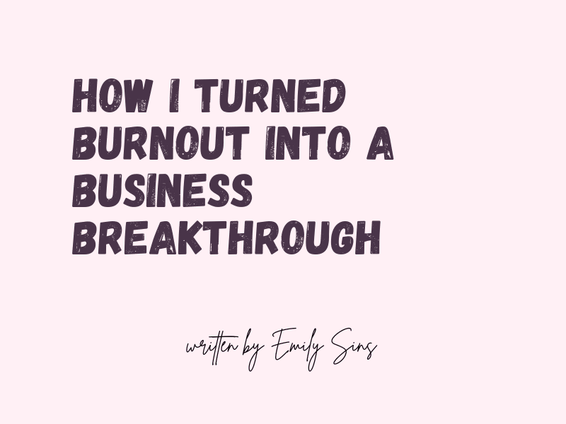 How I turned burnout into a business breakthrough