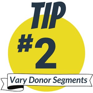 Quick Tip #2 Vary Donor Segments