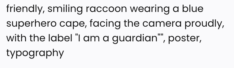 friendly, smiling raccoon wearing a blue superhero cape, facing the camera proudly, with the label "I am a guardian"", poster, typography