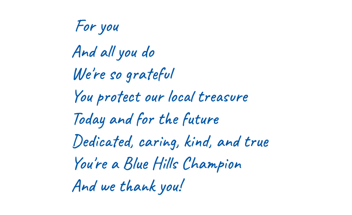 image of a poem used in a thank-you letter: "For you / And all you do / We're so grateful / You protect our local treasure / Today and for the future / Dedicated, caring, kind, and true /You're a Blue Hills Champion / And we thank you!"