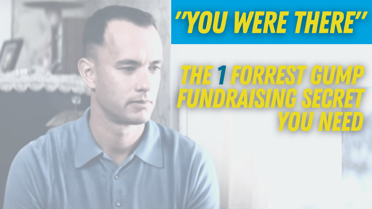 Image of Forrest Gump with text that reads "You were there. The 1 Forrest Gump Fundraising Secret You Need"