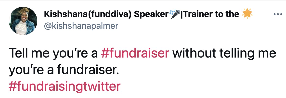 Tell me you're a fundraiser without telling me you're a fundraiser