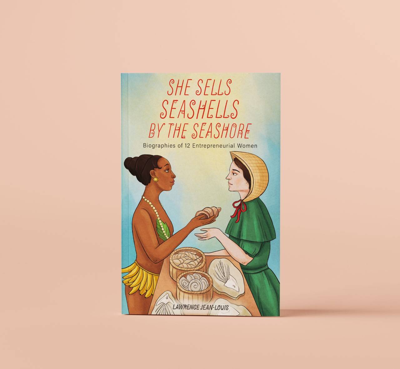 She Sells Seashells by the Seashore: Biographies of 12 entrepreneurial ...