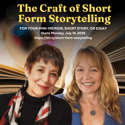 The craft of short-form storytelling starts July 14, 2025 - 4 Mondays toward YOUR writing goals.