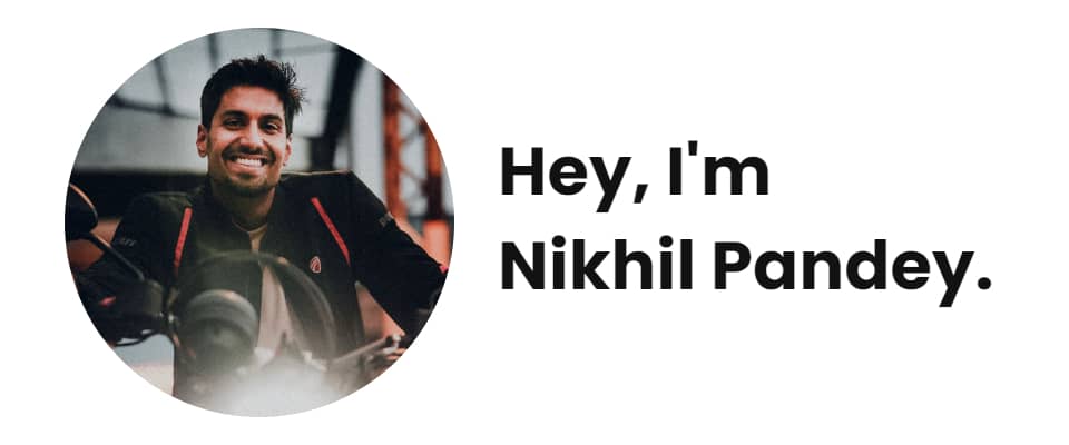 Hey, I'm Nikhil Pandey.