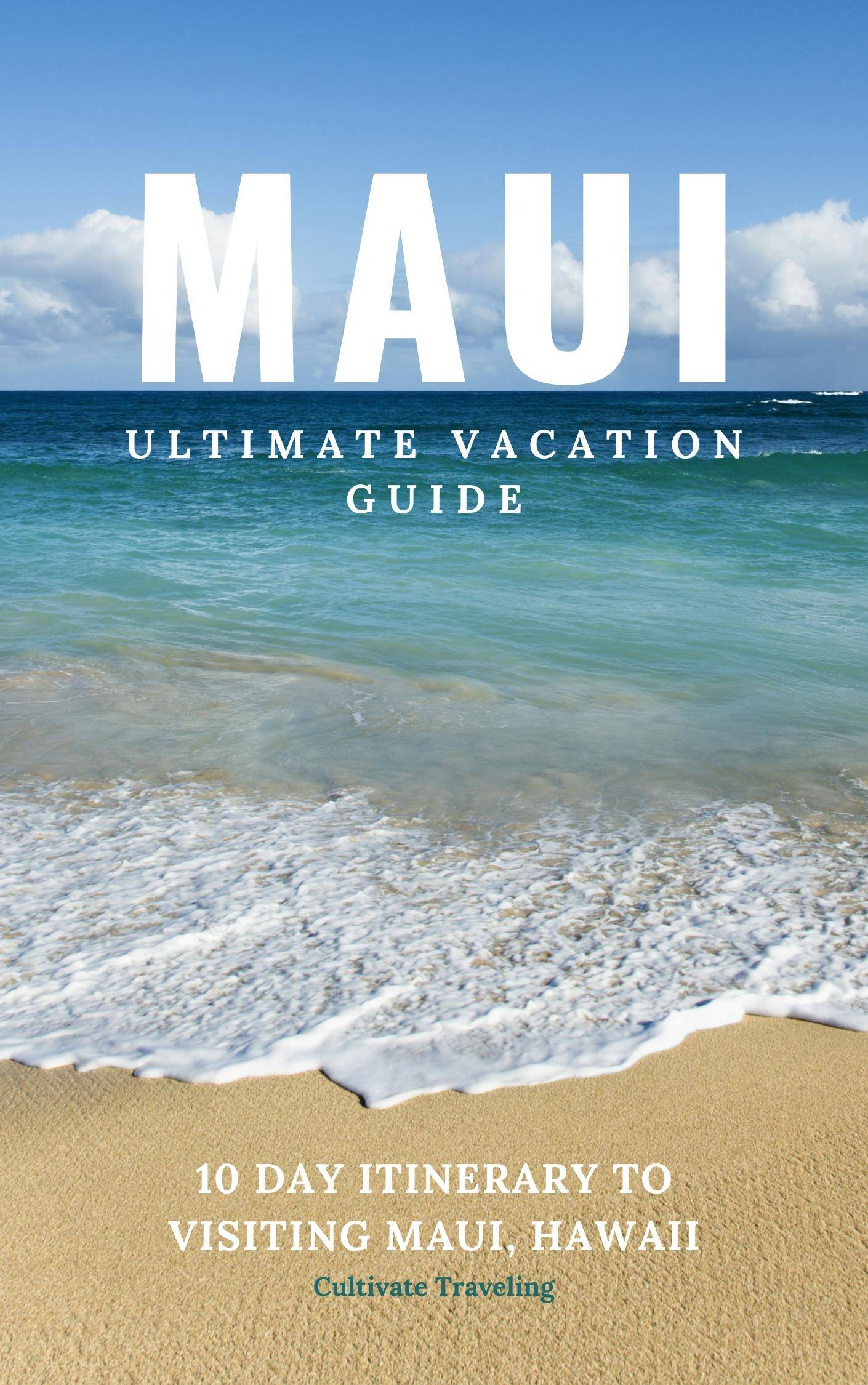 Maui Ultimate Vacation Guide: 10-day Itinerary eBook