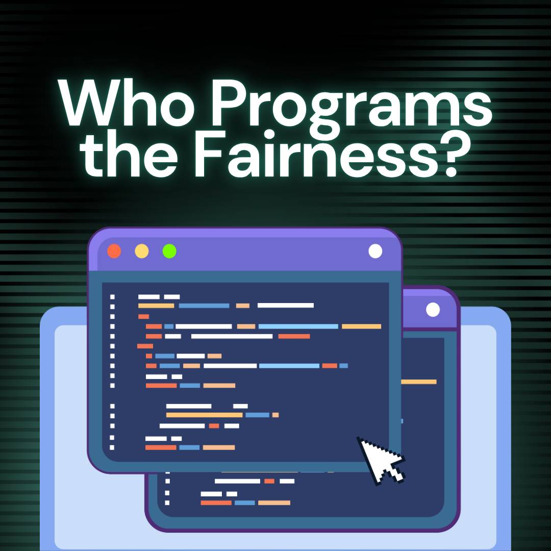 Illustration of computer code windows with the phrase “Who Programs the Fairness?” above them, symbolizing questions about bias, ethics, and human influence in artificial intelligence systems. The dark green gradient background evokes a technological and 