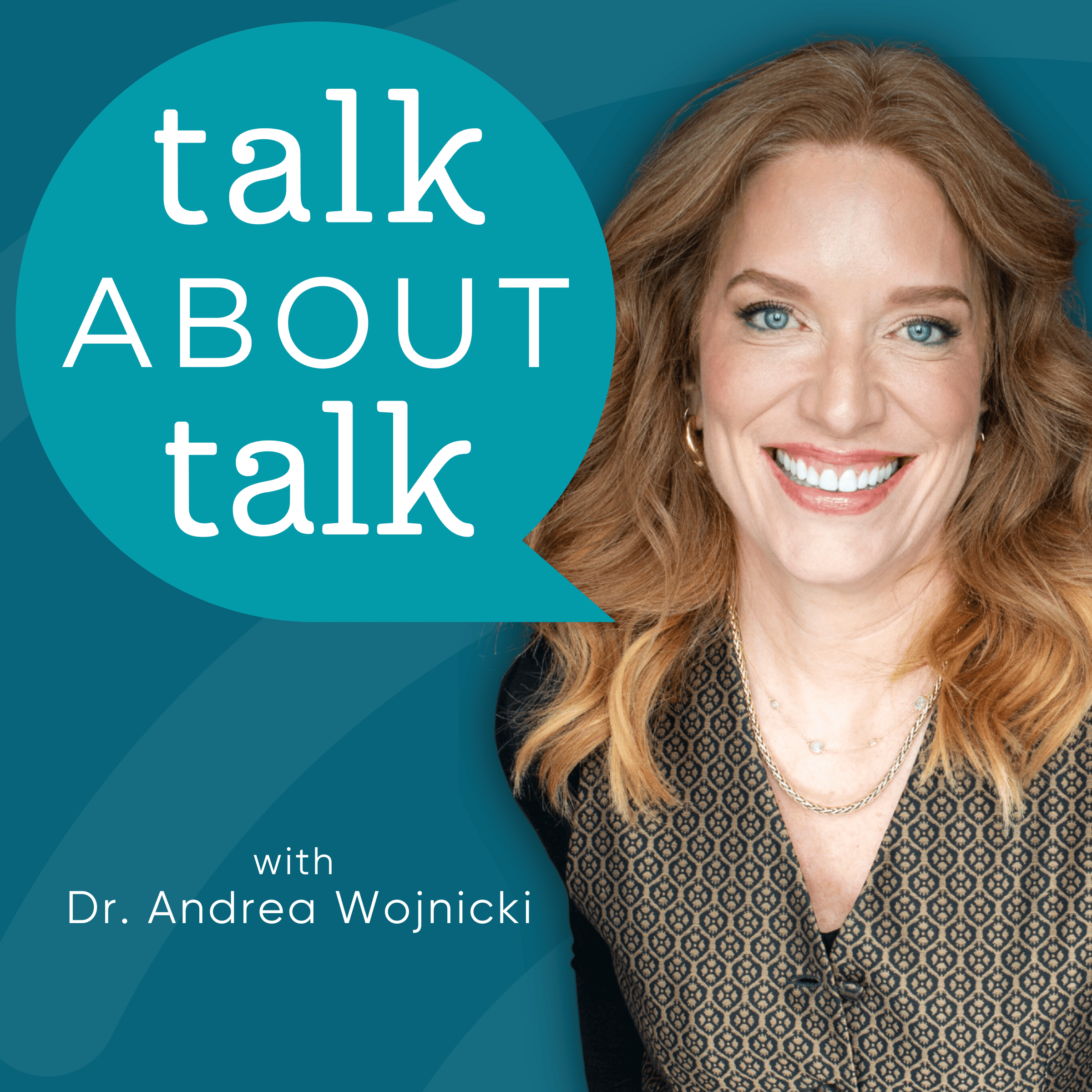 Talk About Talk podcast with Dr. Andrea Wojnicki