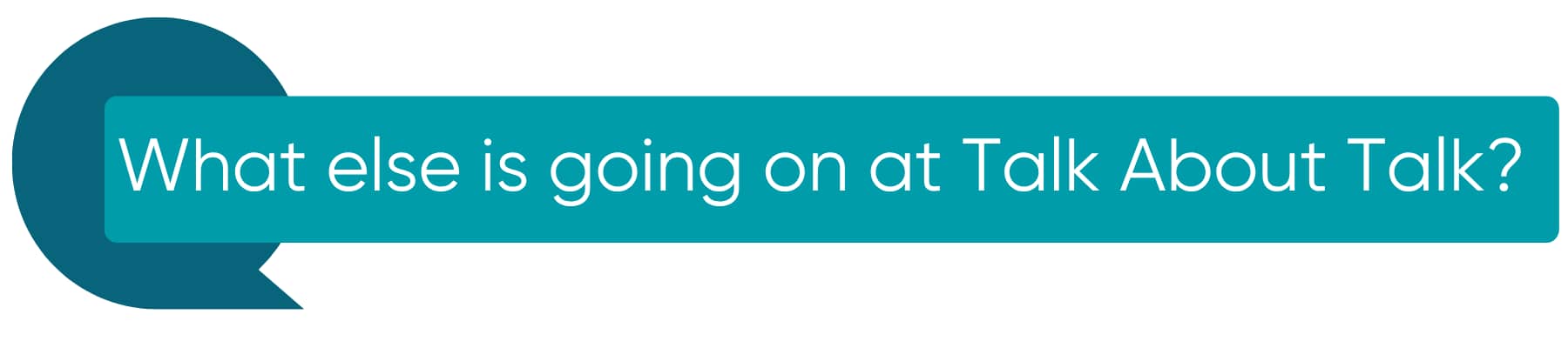 What else is going on at Talk About Talk?