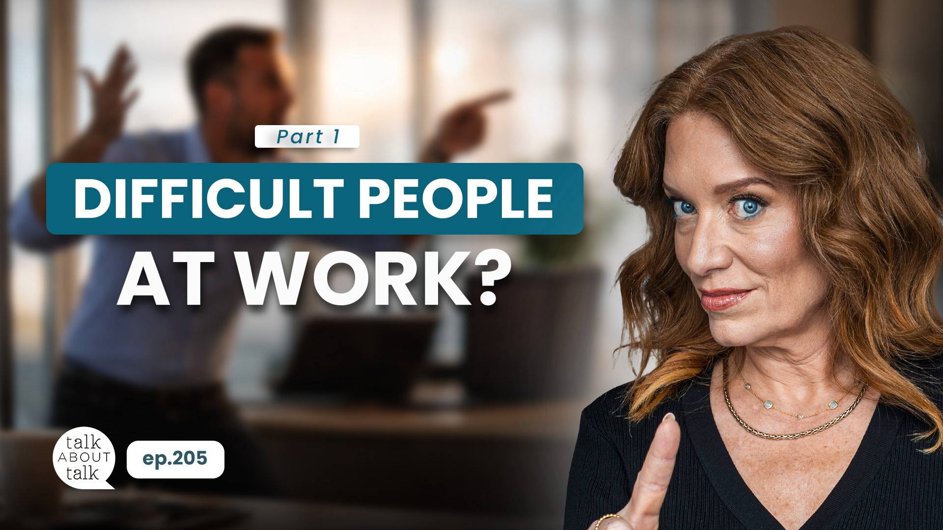 Talk About Talk podcast ep.205 - How to Deal with Difficult People at Work - Part 1 - Youtube Video