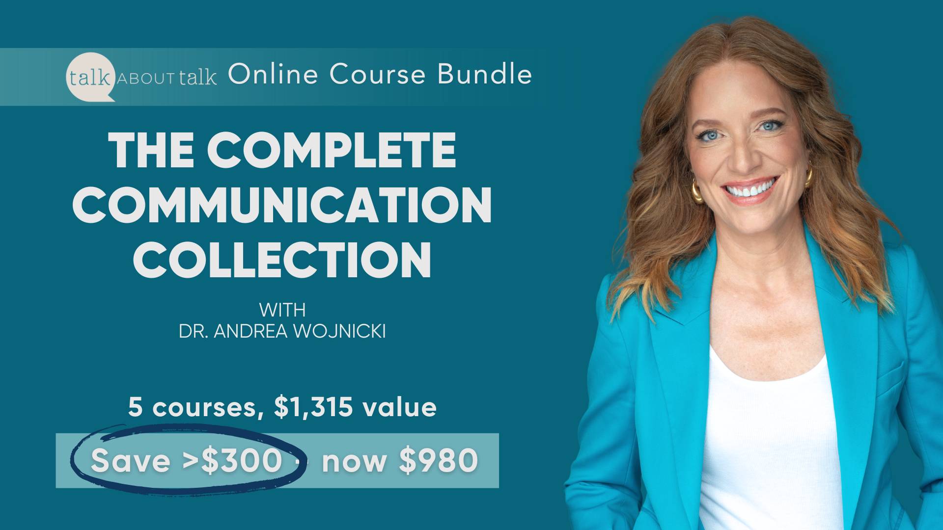 Talk About Talk Online Course Bundle: The Complete Communication Collection" with Dr. Andrea Wojnicki - Online communication skills courses for ambitious leaders