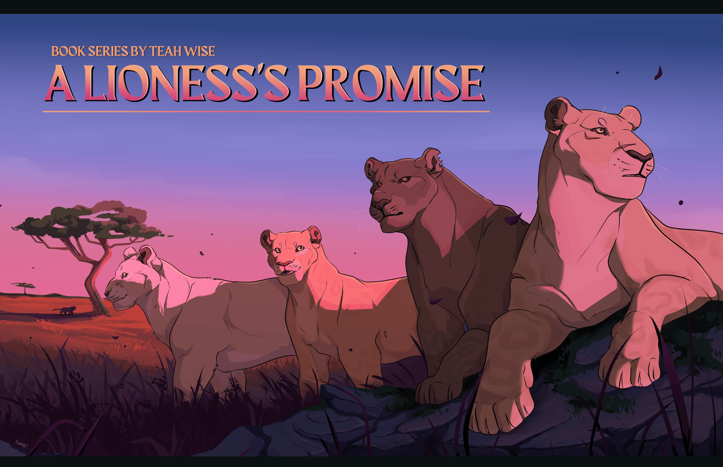 Four lionesses looking off into the sunset. Text that reads "Book Series by Teah Wise: A Lioness's Promise"