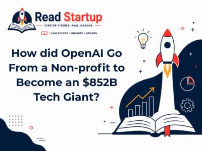 How did OpenAI Go From a Non-profit to Become an $852B Tech Giant?