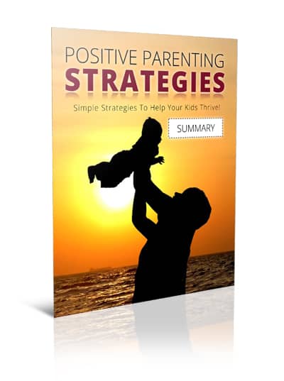 Positive Parenting Strategies Summary