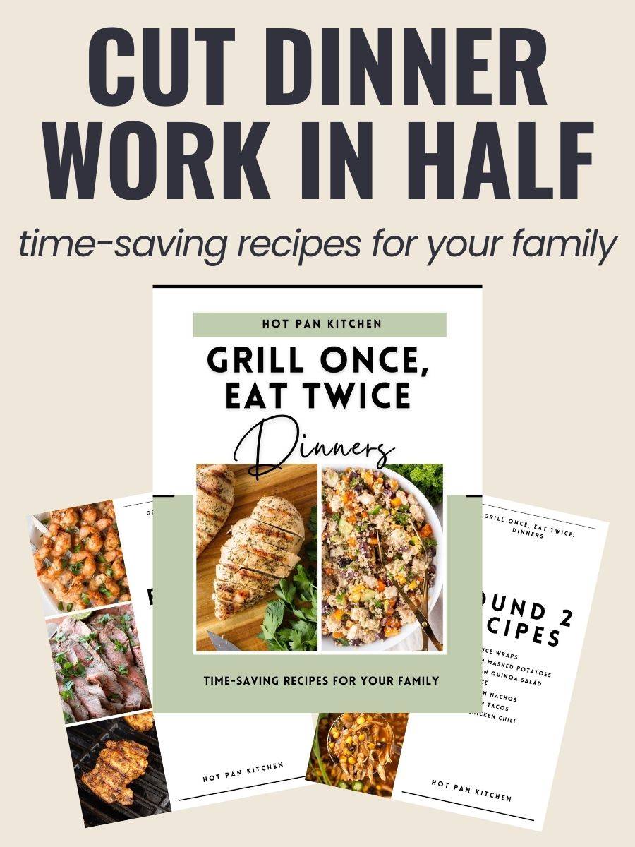 Grill Once, Eat Twice: Dinners