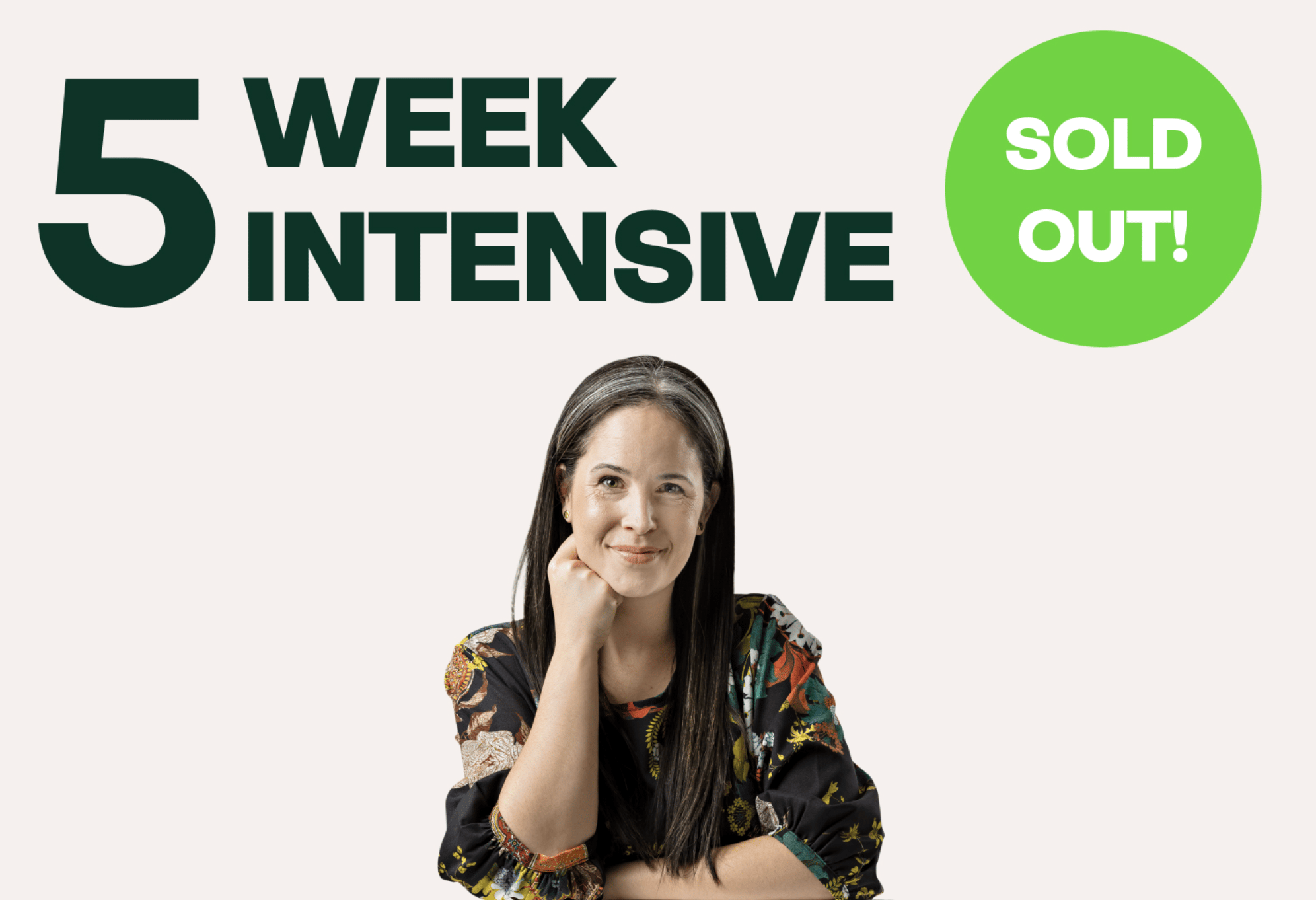 5 Week Intensive is sold out (placeholder — replace with the intensive sold-out graphic)