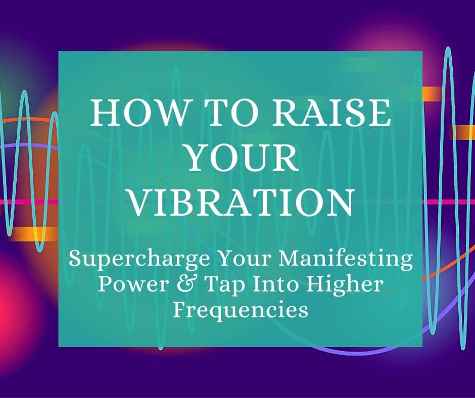 How to Raise Your Vibration