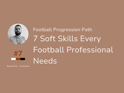 Football Progression Path #7 - 7 Soft Skills Every Football Professional Needs