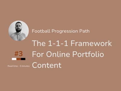 Football Progression Path #3 - The 1-1-1 Framework For Online Portfolio Content