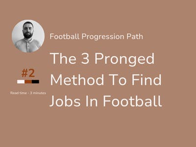 Football Progression Path #2 - The 3 Pronged Method To Find Jobs In Football