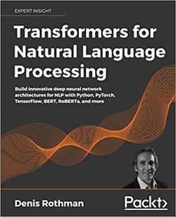 Transformers for Natural Language Processing