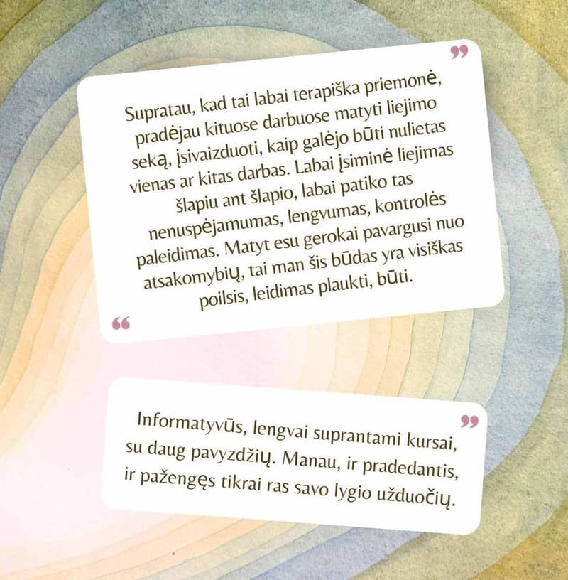 The image features two text excerpts in Lithuanian on a wavy, multicolored background. The first text discusses a therapeutic activity, emphasizing the unpredictability and relief it provides, helping the writer feel free. The second text praises courses as informative and understandable, with plenty of examples suitable for beginners and advanced learners alike.