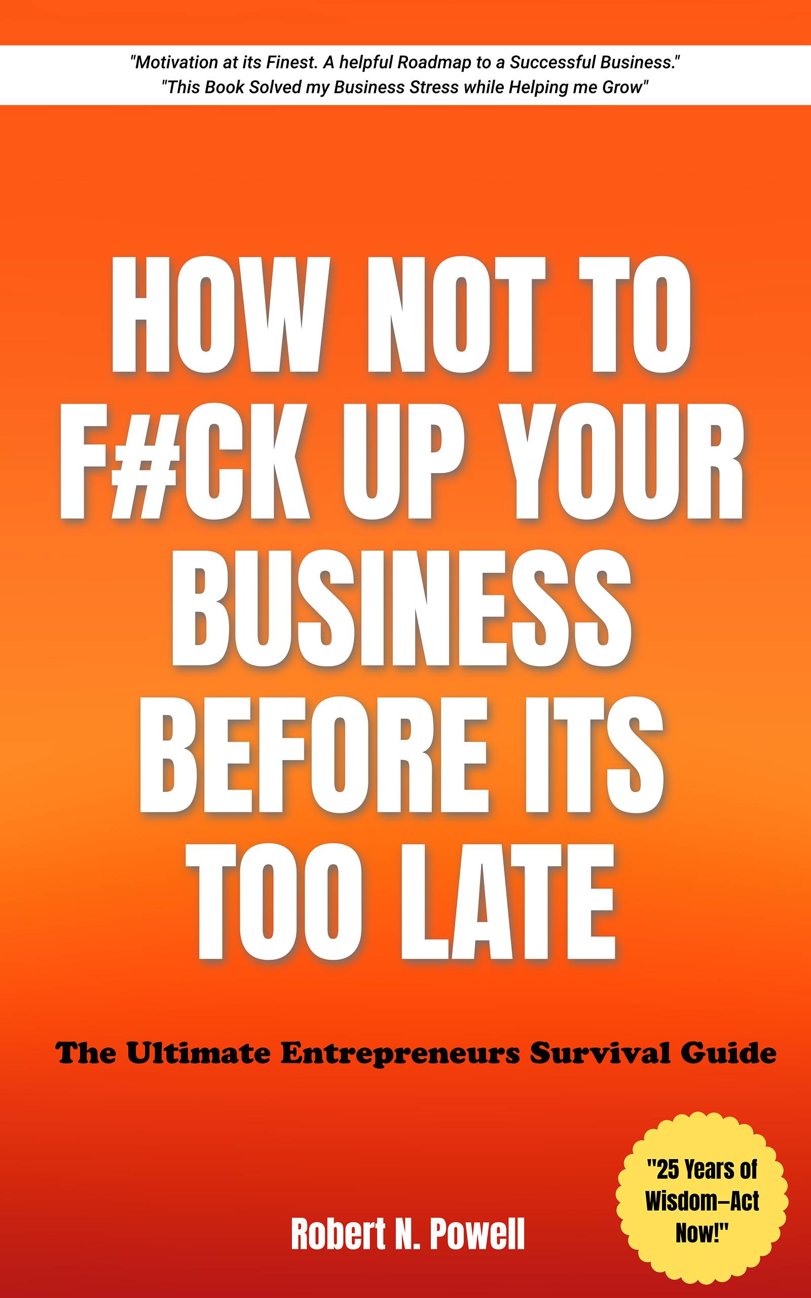 How Not to Fck Up Your Business Before its Too Late