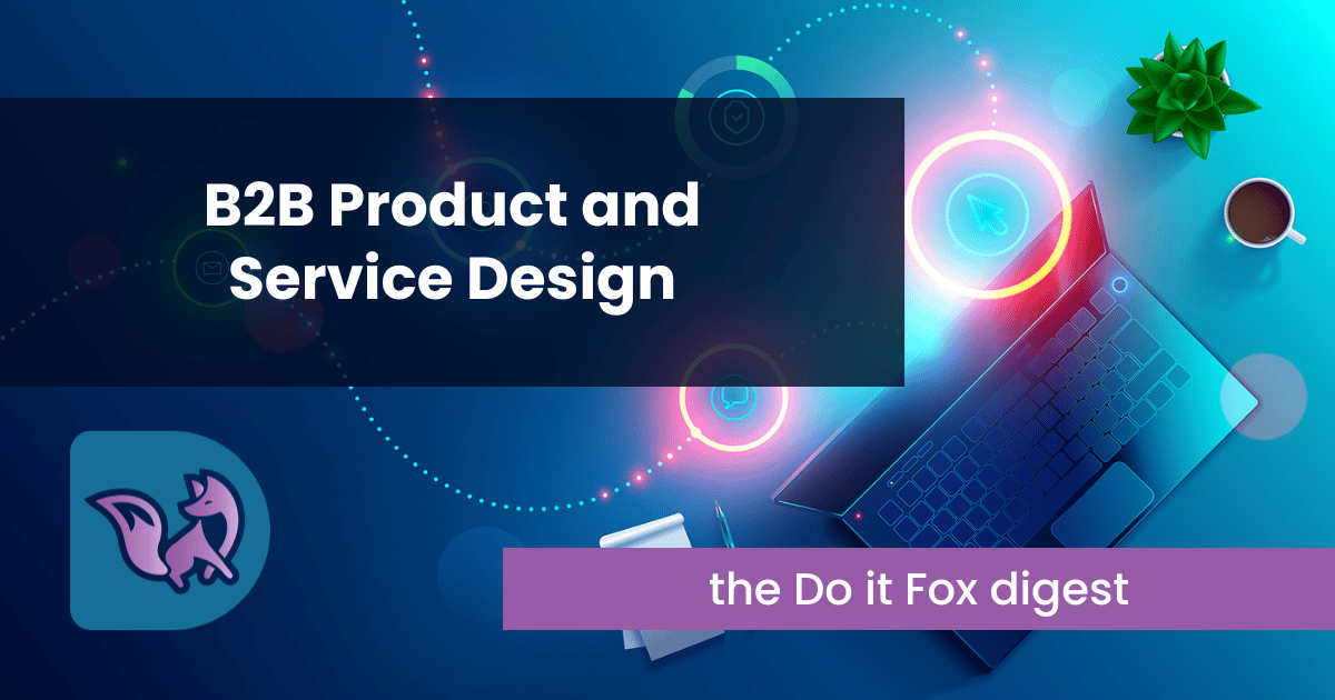 the Do it Fox digest post title: B2B Product and Service Design