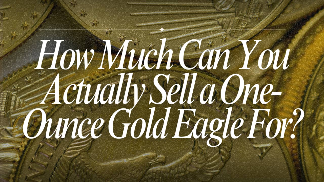 How Much Can You Actually Sell a One-Ounce Gold Eagle For?