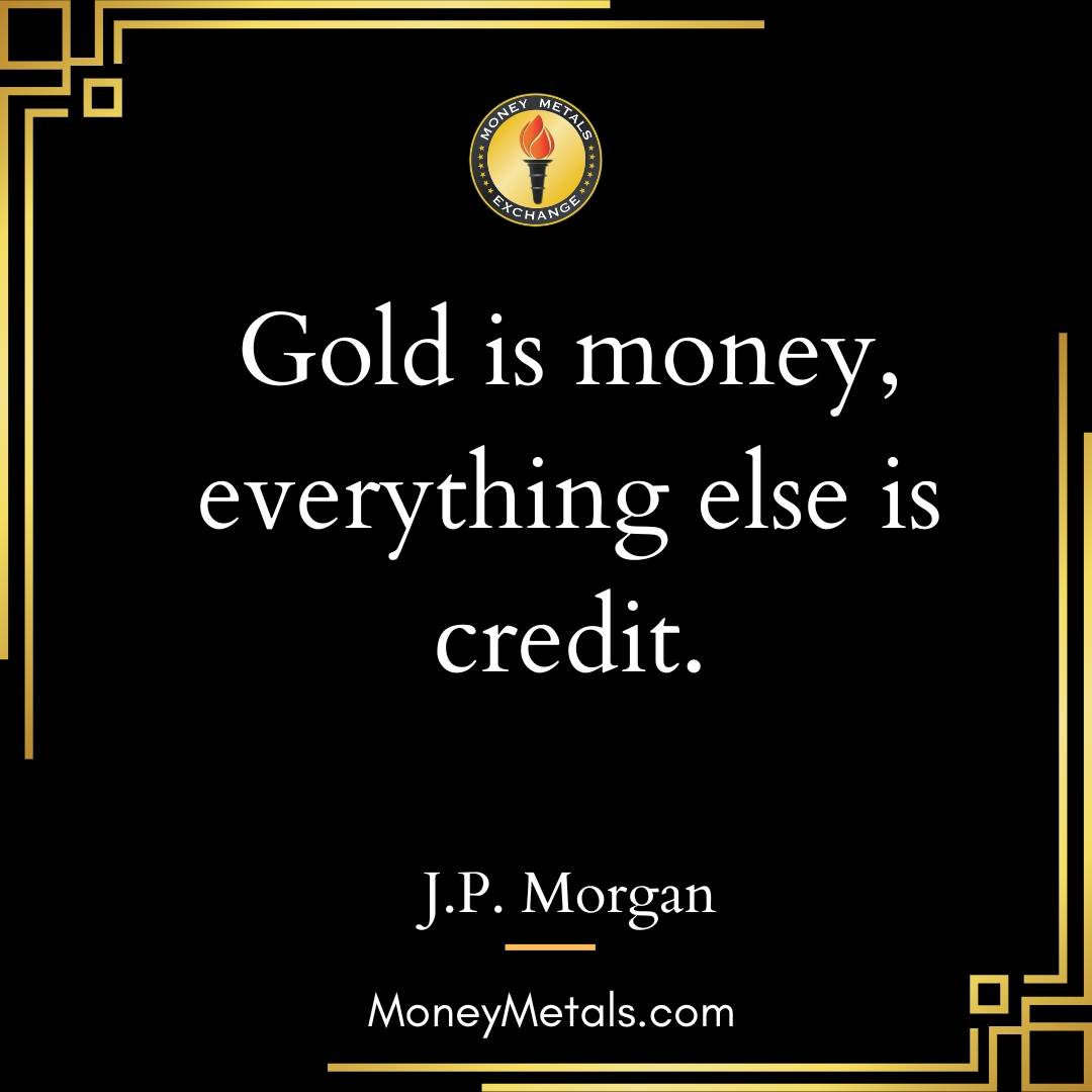 "Gold is money, everything else is credit." -J.P. Morgan

#Gold #SoundMoney #JPMorgan #Money #PreciousMetals #Investing
