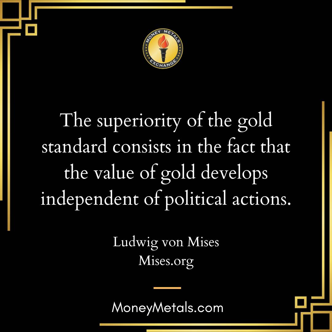 "The superiority of the gold standard consists in the fact that the value of gold develops independent of political actions." -Ludwig von Mises

#GoldStandard #SoundMoney #Gold #Mises #Liberty #Economics
