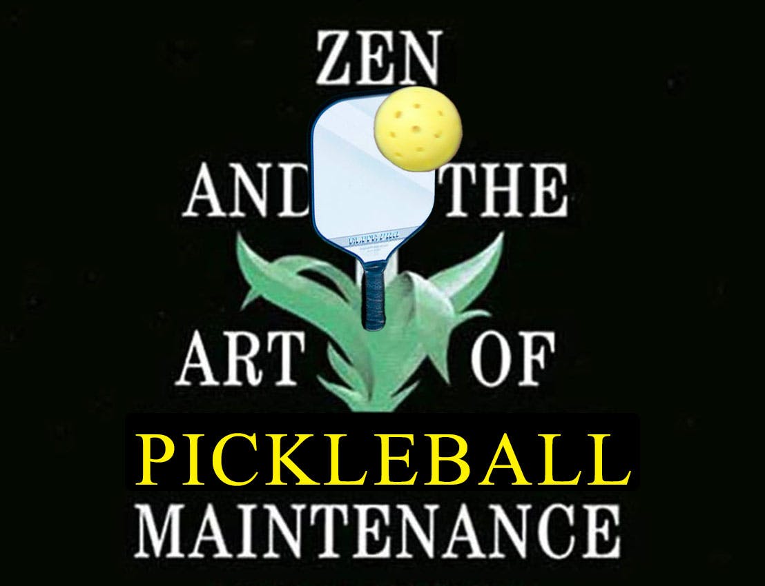 Murmurs from the Losers’ Bracket: Zen and the Art of Pickleball Maintenance | Pickler Pickleball