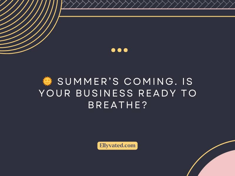 Summer’s Coming. Is Your Business Ready to Breathe?