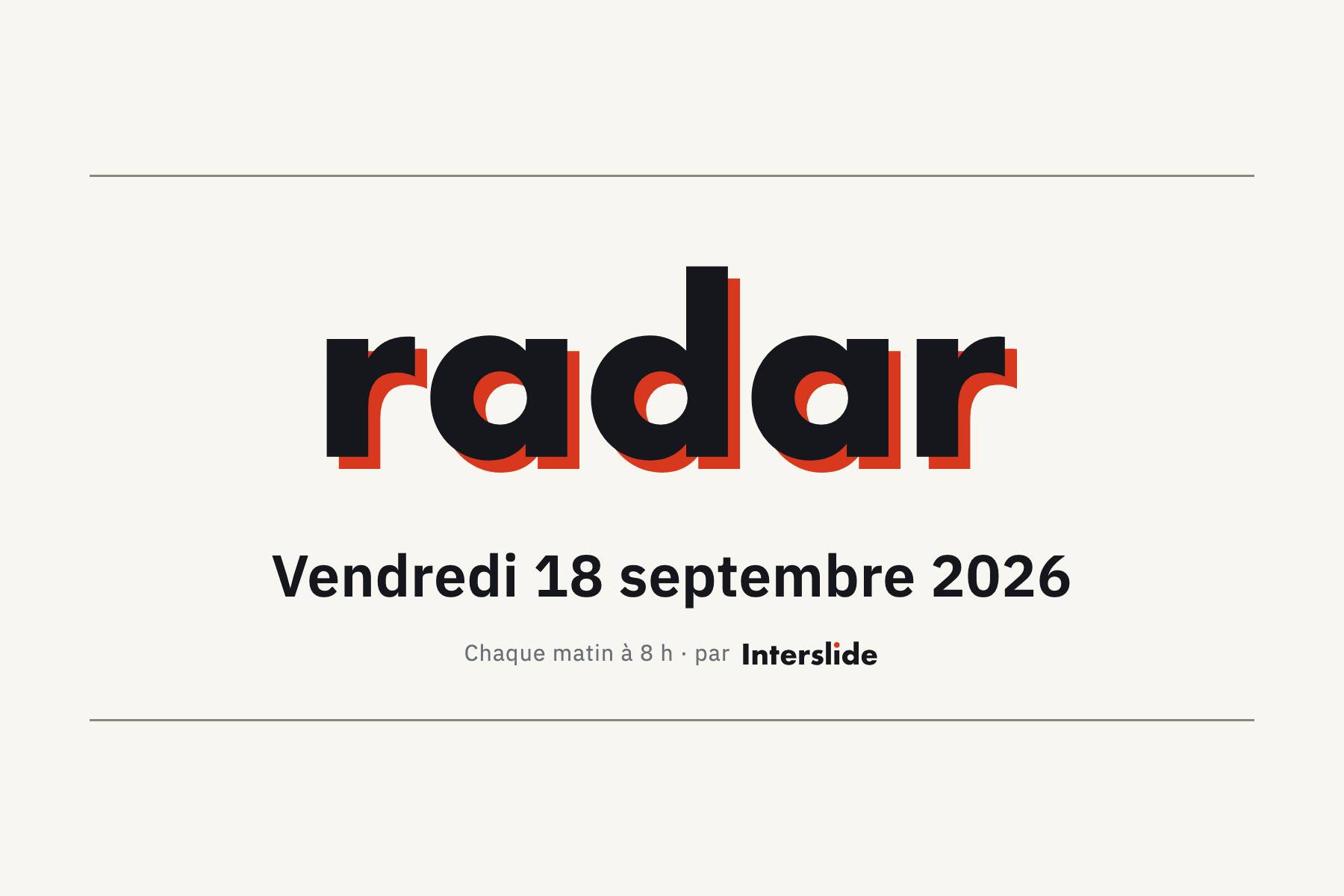 Radar — édition du 18 septembre 2026