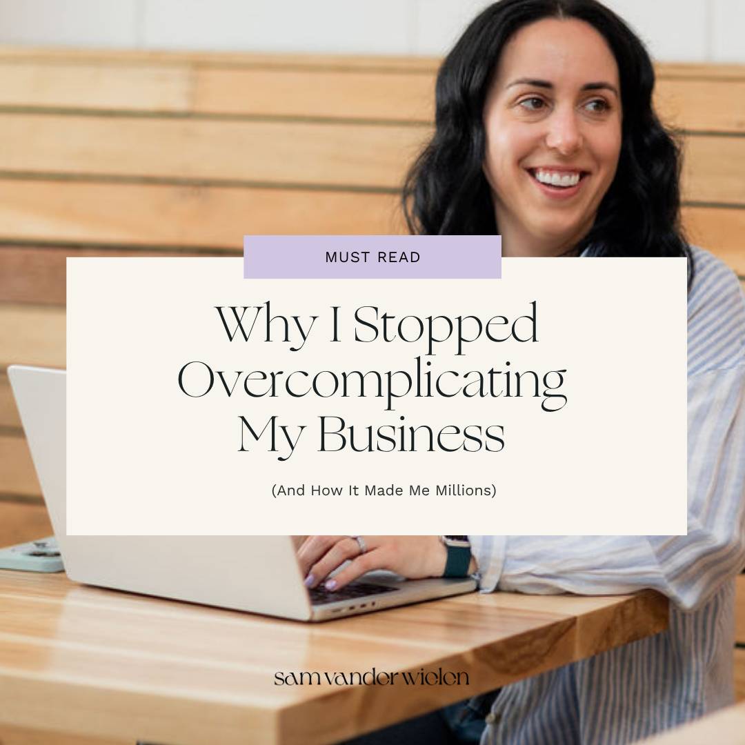 Why I stopped overcomplicating my business