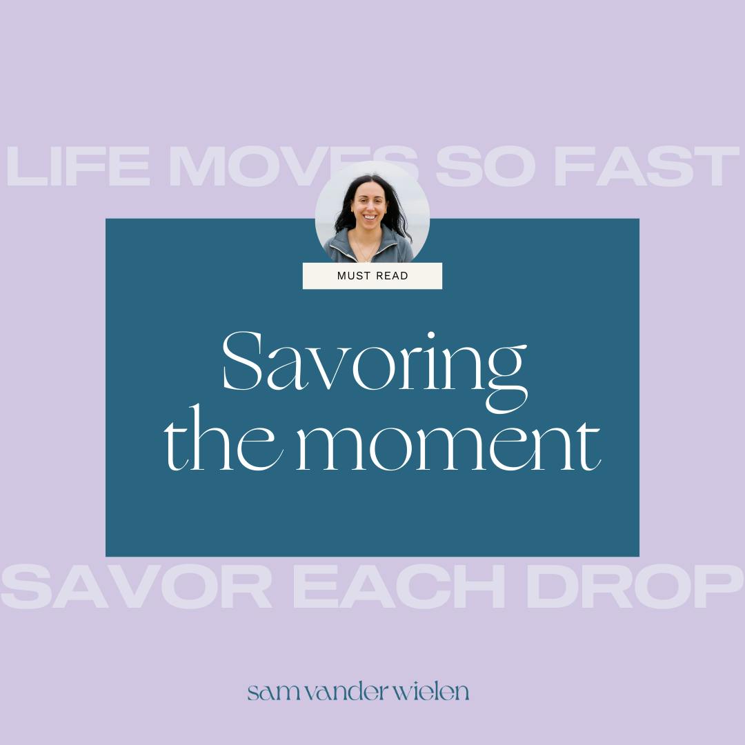 savoring the moment