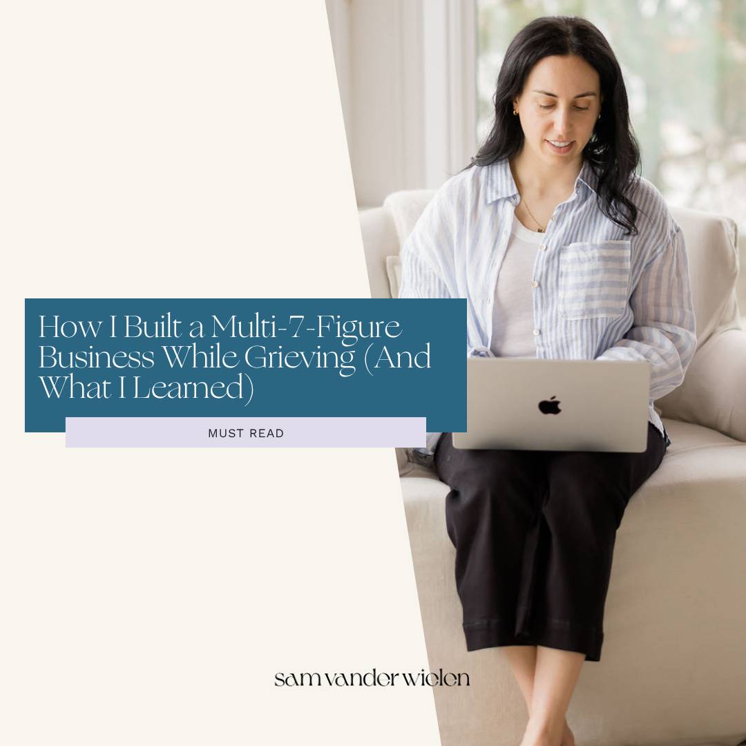 Sam Vander Wielen sitting and typing on her laptop with text overlay "How I Built a 7 figure business while grieving (and what I learned)