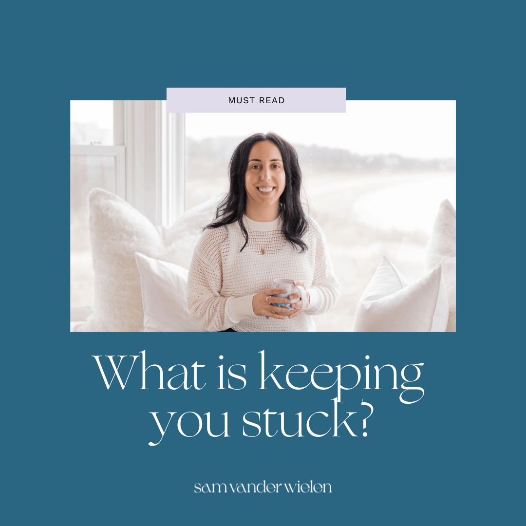 what is keeping you stuck?