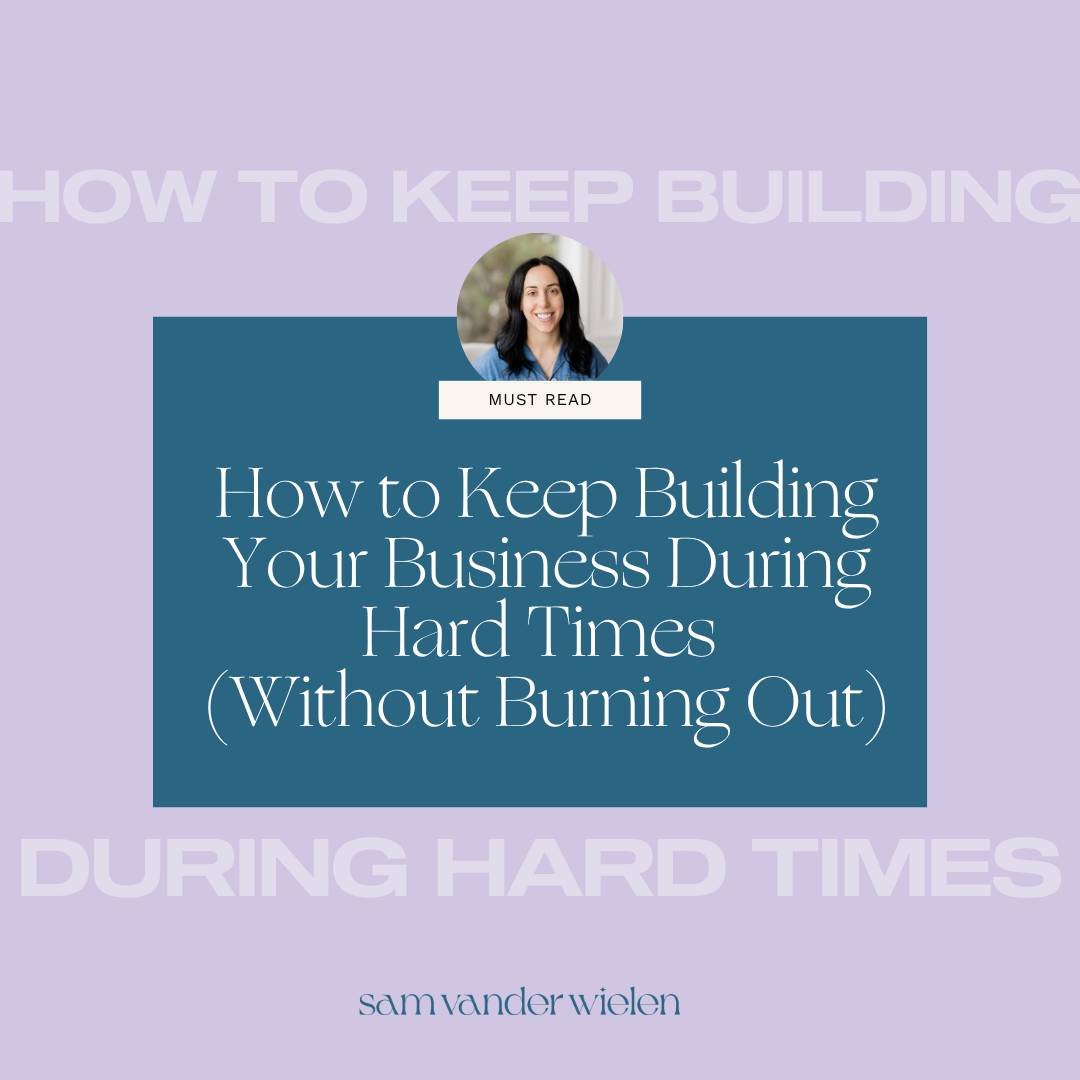how to keep building your business during hard times
