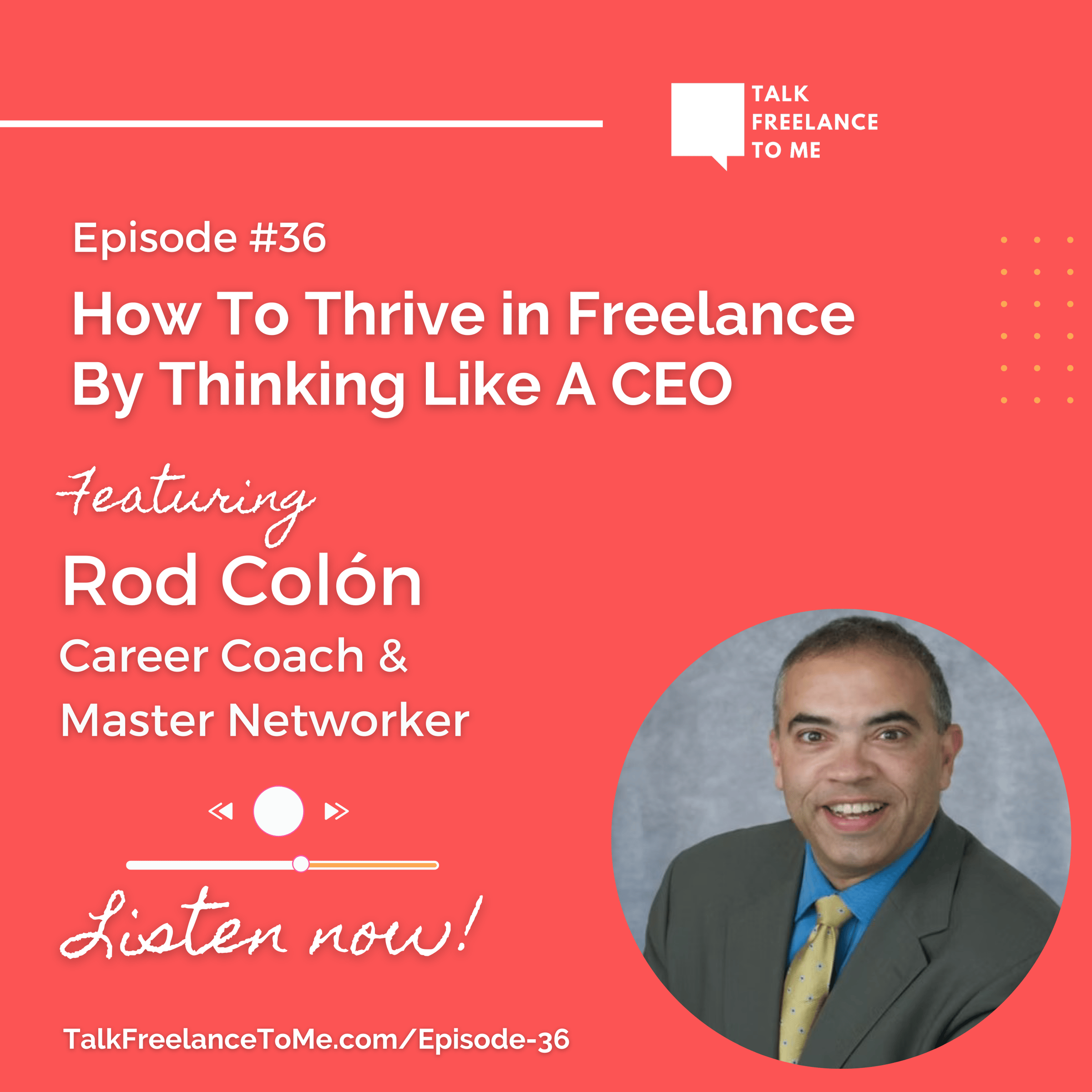 Career Coach and Master Networker Rod Colón on the Talk Freelance To Me Podcast with Ashley Cisneros Mejia