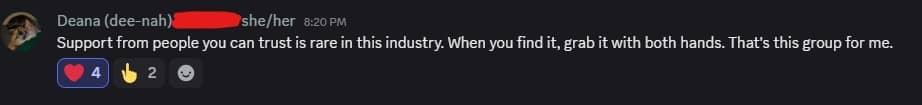 Support from people you can trust is rare in this industry. When you find it, grab it with both hands. That's this group for me.