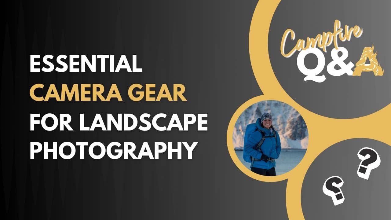 Essential Landscape Photography Camera Gear