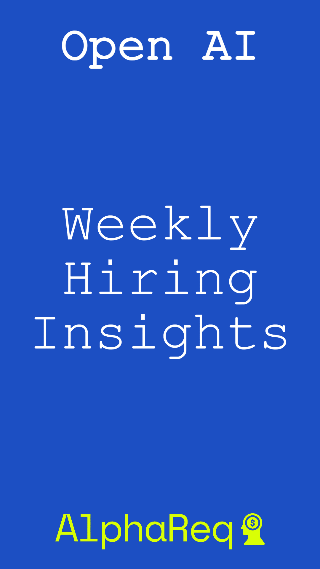 OpenAI Hiring Data: Weekly Investor Report